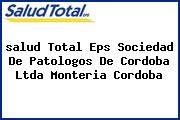 Ver salud total eps sociedad de patologos de cordoba ltda monteria cordoba <i>salud Total Eps Sociedad De Patologos De Cordoba Ltda Monteria Cordoba</i>