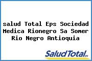 <i>salud Total Eps Sociedad Medica Rionegro Sa Somer Rio Negro Antioquia</i>