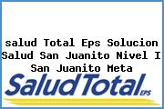 <i>salud Total Eps Solucion Salud San Juanito Nivel I San Juanito Meta</i>