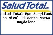 <i>salud Total Eps Surgifast Sa Nivel Ii Santa Marta Magdalena</i>