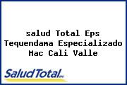 <i>salud Total Eps Tequendama Especializado Mac Cali Valle</i>