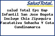 <i>salud Total Eps Uap Infantil San Jose Bogota Incluye Chia Zipaquira Facatativa Sohacha Y Cota Cundinamarca</i>