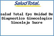 <i>salud Total Eps Unidad De Diagnostico Ginecologico Sincelejo Sucre</i>