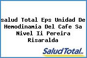 Ver salud total eps unidad de hemodinamia del cafe sa nivel ii pereira risaralda <i>salud Total Eps Unidad De Hemodinamia Del Cafe Sa Nivel Ii Pereira Risaralda</i>
