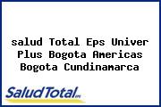 <i>salud Total Eps Univer Plus Bogota Americas Bogota Cundinamarca</i>