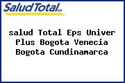 Ver salud total eps univer plus bogota venecia bogota cundinamarca <i>salud Total Eps Univer Plus Bogota Venecia Bogota Cundinamarca</i>