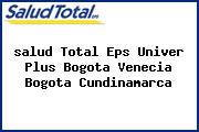 <i>salud Total Eps Univer Plus Bogota Venecia Bogota Cundinamarca</i>