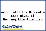 <i>salud Total Eps Urocentro Ltda Nivel Ii Barranquilla Atlantico</i>