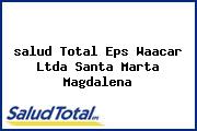 <i>salud Total Eps Waacar Ltda Santa Marta Magdalena</i>