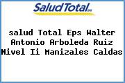 <i>salud Total Eps Walter Antonio Arboleda Ruiz Nivel Ii Manizales Caldas</i>