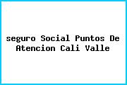 <i>seguro Social Puntos De Atencion Cali Valle</i>