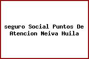 <i>seguro Social Puntos De Atencion Neiva Huila</i>