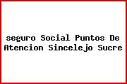 <i>seguro Social Puntos De Atencion Sincelejo Sucre</i>