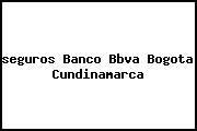 <i>seguros Banco Bbva Bogota Cundinamarca</i>