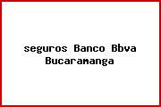 <i>seguros Banco Bbva Bucaramanga</i>