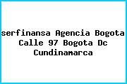 Ver serfinansa agencia bogota calle 97 bogota dc cundinamarca <i>serfinansa Agencia Bogota Calle 97 Bogota Dc Cundinamarca</i>