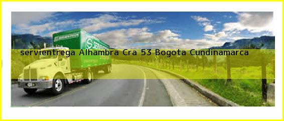 <b>servientrega Alhambra Cra 53</b> Bogota Cundinamarca