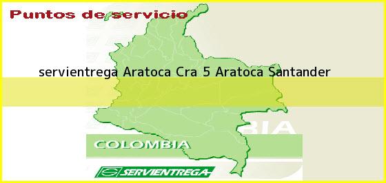 <b>servientrega Aratoca Cra 5</b> Aratoca Santander