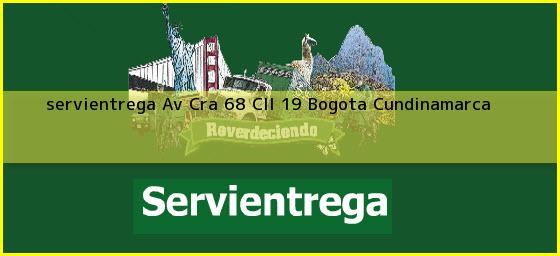 <b>servientrega Av Cra 68 Cll 19</b> Bogota Cundinamarca