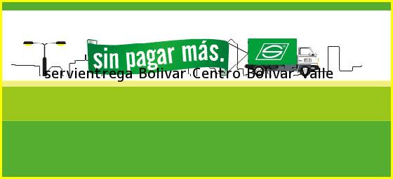 <b>servientrega Bolivar Centro</b> Bolivar Valle