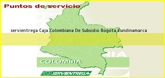 <b>servientrega Caja Colombiana De Subsidio</b> Bogota Cundinamarca