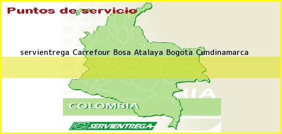 <b>servientrega Carrefour Bosa Atalaya</b> Bogota Cundinamarca