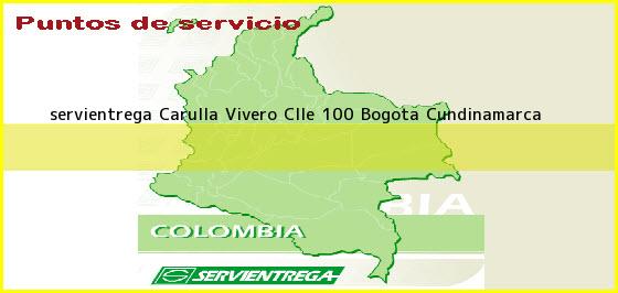 <b>servientrega Carulla Vivero Clle 100</b> Bogota Cundinamarca