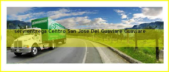 <b>servientrega Centro</b> San Jose Del Guaviare Guaviare