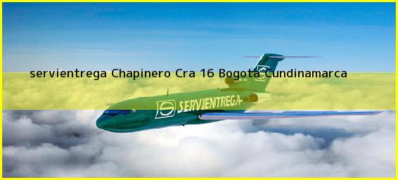 <b>servientrega Chapinero Cra 16</b> Bogota Cundinamarca
