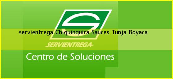 <b>servientrega Chiquinquira Sauces</b> Tunja Boyaca