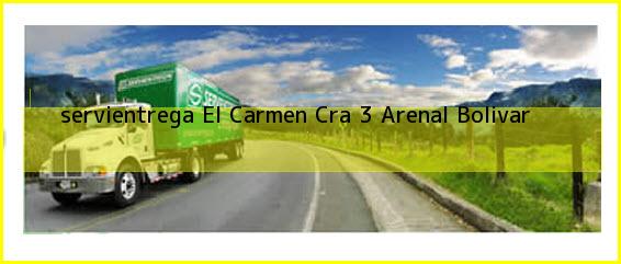 <b>servientrega El Carmen Cra 3</b> Arenal Bolivar