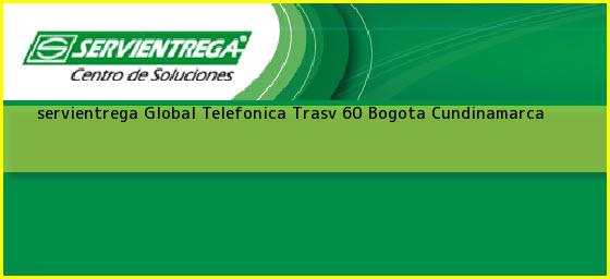 <b>servientrega Global Telefonica Trasv 60</b> Bogota Cundinamarca