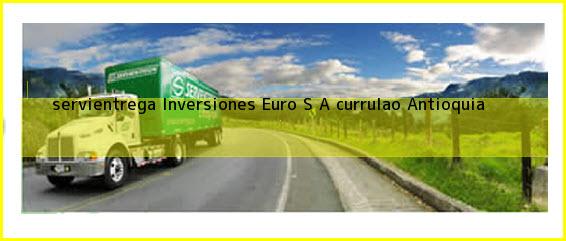 <b>servientrega Inversiones Euro S A </b>currulao Antioquia