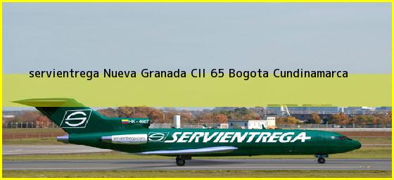 <b>servientrega Nueva Granada Cll 65</b> Bogota Cundinamarca