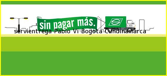 <b>servientrega Pablo Vi</b> Bogota Cundinamarca