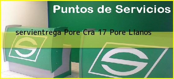 Ver servientrega pore cra 17 pore llanos <b>servientrega Pore Cra 17</b> Pore Llanos