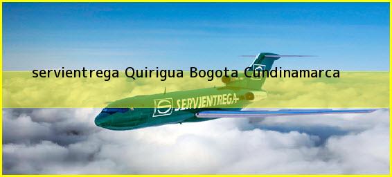<b>servientrega Quirigua</b> Bogota Cundinamarca