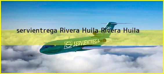 <b>servientrega Rivera Huila</b> Rivera Huila