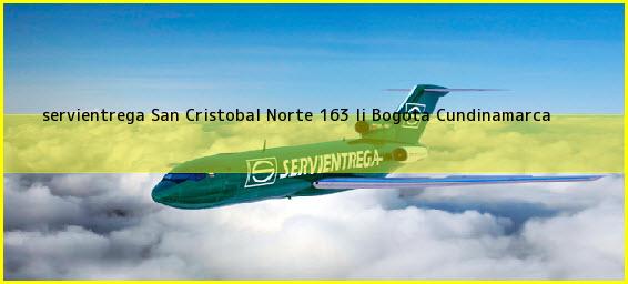 <b>servientrega San Cristobal Norte 163 Ii</b> Bogota Cundinamarca