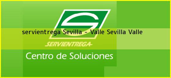 <b>servientrega Sevilla - Valle</b> Sevilla Valle