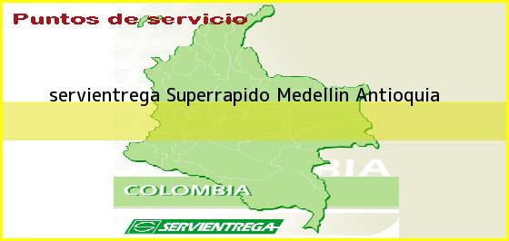 <b>servientrega Superrapido</b> Medellin Antioquia