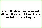Ver sura centro empresarial olaya herrera piso 3 y 4 medellin antioquia <i>sura Centro Empresarial Olaya Herrera Piso 3 Y 4 Medellin Antioquia</i>