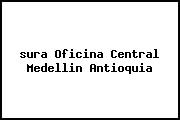 <i>sura Oficina Central Medellin Antioquia</i>