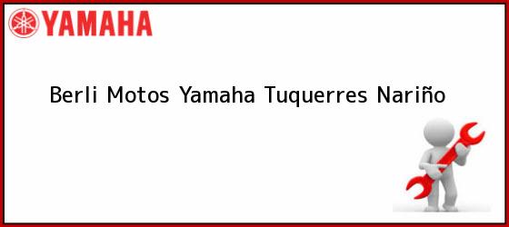 Teléfono, Dirección y otros datos de contacto para Berli Motos Yamaha, Tuquerres, Nariño, Colombia