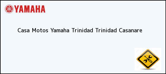Teléfono, Dirección y otros datos de contacto para Casa Motos Yamaha Trinidad, Trinidad, Casanare, Colombia