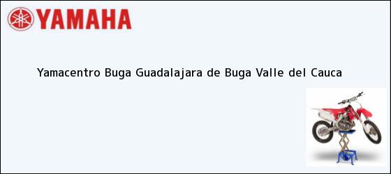 Teléfono, Dirección y otros datos de contacto para Yamacentro Buga, Guadalajara de Buga, Valle del Cauca, Colombia