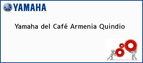 Teléfono, Dirección y otros datos de contacto para Yamaha del Café, Armenia, Quindio, Colombia