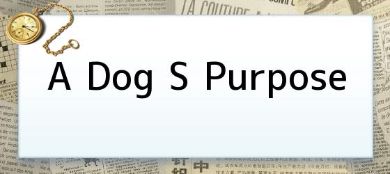 A Dog S Purpose
