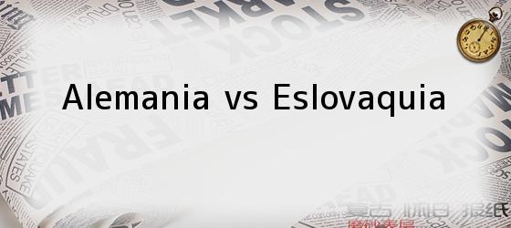 Alemania vs Eslovaquia