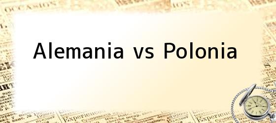 Alemania vs Polonia